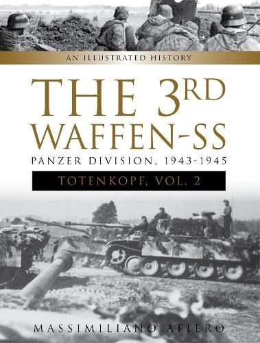 Cover image for 3rd Waffen-SS Panzer Division  Totenkopf , 1943-1945: An Illustrated History, Vol. 2