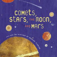 Cover image for Comets, Stars, the Moon, and Mars: Space Poems and Paintings