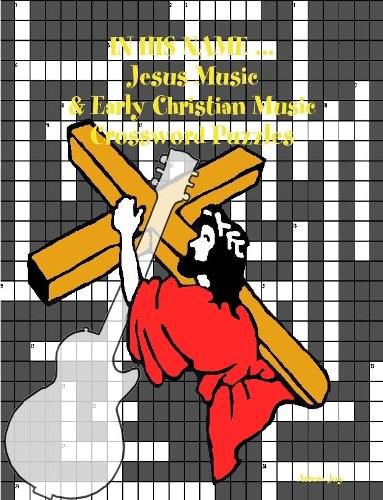 In His Name ... Jesus Music & Early Christian Music Crossword Puzzles