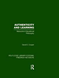 Cover image for Authenticity and Learning: Nietzsche's Educational Philosophy