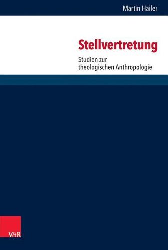 Cover image for Stellvertretung: Studien Zur Theologischen Anthropologie