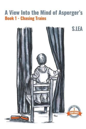 Cover image for A View into the Mind of Aspergers Book 1 Chasing Trains