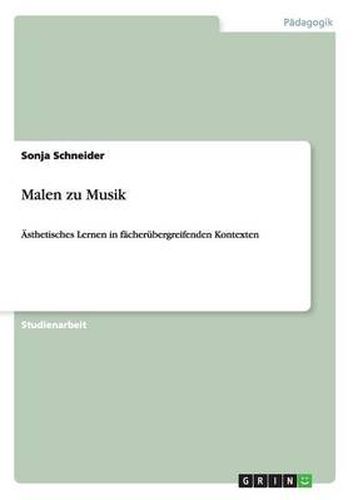 Cover image for Malen zu Musik: AEsthetisches Lernen in facherubergreifenden Kontexten