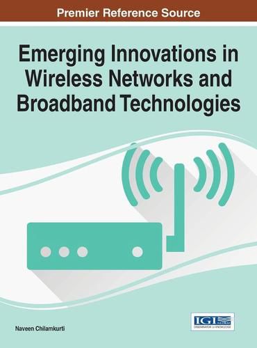 Cover image for Emerging Innovations in Wireless Networks and Broadband Technologies