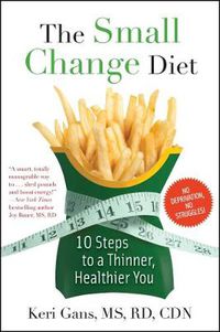 Cover image for The Small Change Diet: 10 Steps to a Thinner, Healthier You