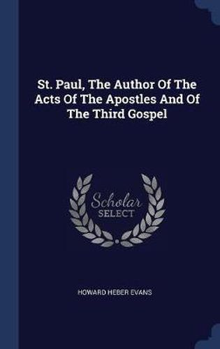 Cover image for St. Paul, the Author of the Acts of the Apostles and of the Third Gospel