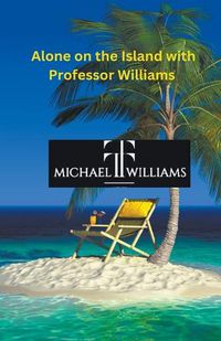 Cover image for Alone on the Island with Professor Williams
