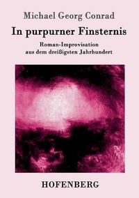 Cover image for In purpurner Finsternis: Roman-Improvisation aus dem dreissigsten Jahrhundert