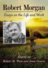 Cover image for Robert Morgan: Essays on the Life and Work