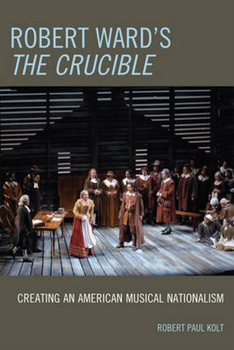 Cover image for Robert Ward's The Crucible: Creating an American Musical Nationalism