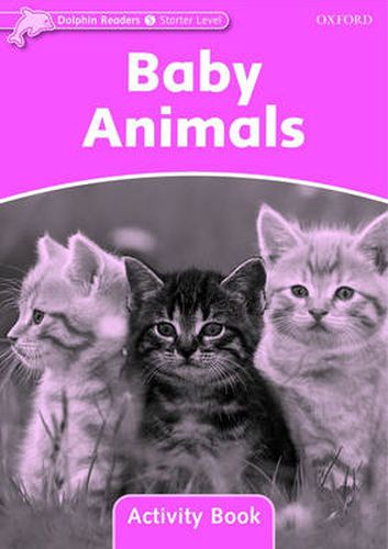 Cover image for Dolphin Readers Starter Level: Baby Animals Activity Book