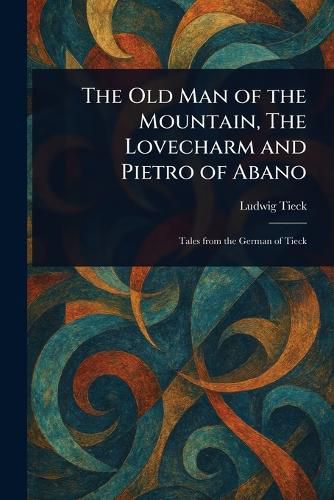Cover image for The Old Man of the Mountain, The Lovecharm and Pietro of Abano