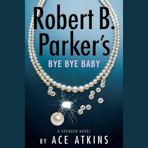 Cover image for Robert B. Parker's Bye Bye Baby (Unabridged)
