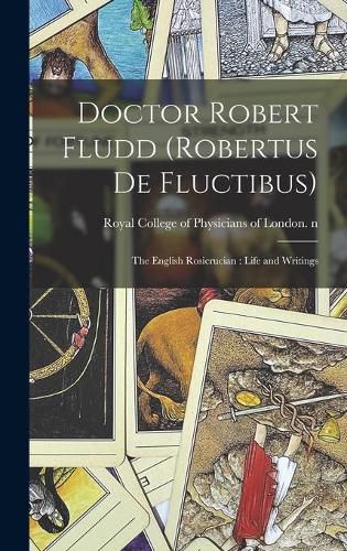 Cover image for Doctor Robert Fludd (Robertus De Fluctibus): the English Rosicrucian: Life and Writings