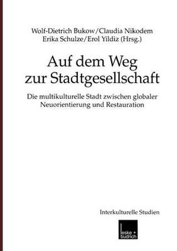 Cover image for Auf Dem Weg Zur Stadtgesellschaft: Die Multikulturelle Stadt Zwischen Globaler Neuorientierung Und Restauration