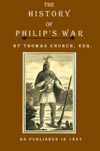 Cover image for The History of Philip's War: Commonly Called the Great Indian War of 1675 and 1676