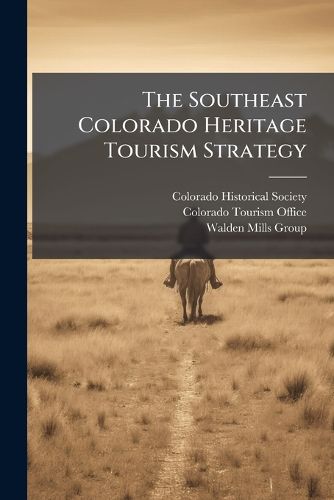 Cover image for The Southeast Colorado Heritage Tourism Strategy