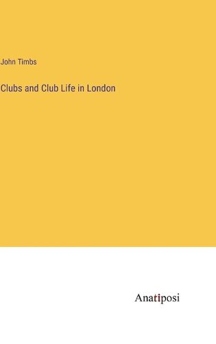 Cover image for Clubs and Club Life in London