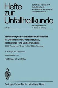 Cover image for Verhandlungen Der Deutschen Genellschaft Fur Unfallheilkunde, Versicherungs-, Versorgungs- Und Verkehrsmedizin E. V.: XXXIII. Tagung Vom 19. Bis 21. Mai 1969 in Nurnberg