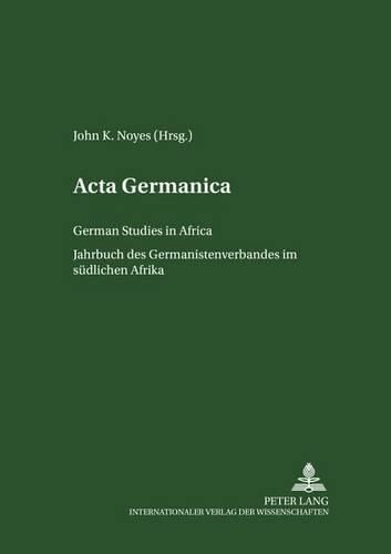 Cover image for ACTA Germanica: German Studies in Africa- Jahrbuch Des Germanistenverbandes Im Suedlichen Afrika- Band 26/27 1998/99