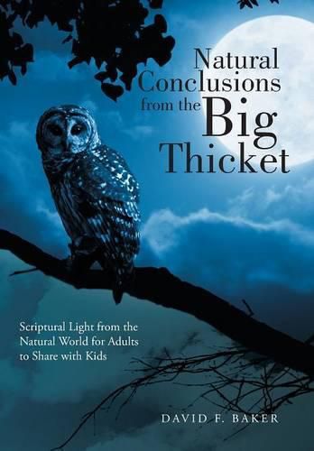 Cover image for Natural Conclusions from the Big Thicket: Scriptural Light from the Natural World for Adults to Share with Kids
