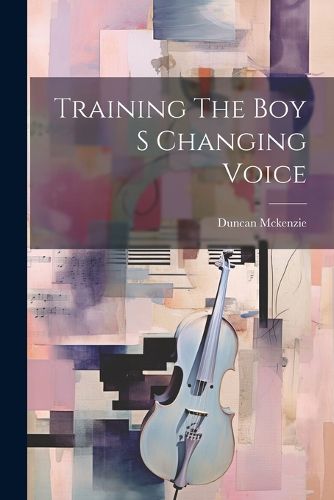 Cover image for Training The Boy S Changing Voice