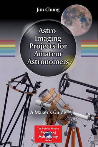 Cover image for Astro-Imaging Projects for Amateur Astronomers: A Maker's Guide