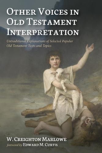 Cover image for Other Voices in Old Testament Interpretation: Untraditional Explanations of Selected Popular Old Testament Texts and Topics