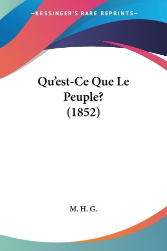 Cover image for Qu'est-Ce Que Le Peuple? (1852)