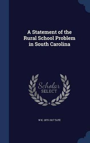 Cover image for A Statement of the Rural School Problem in South Carolina