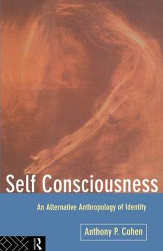 Cover image for Self Consciousness: An alternative anthropology of identity