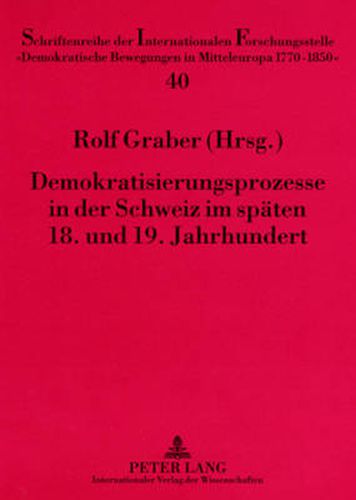 Cover image for Demokratisierungsprozesse in Der Schweiz Im Spaten 18. Und 19. Jahrhundert