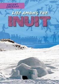 Cover image for Life Among the Inuit