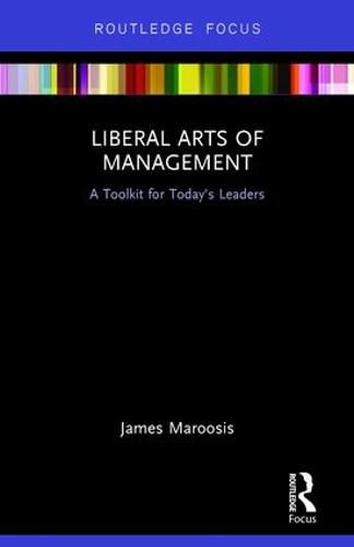 Cover image for Liberal Arts of Management: A Toolkit for Today's Leaders