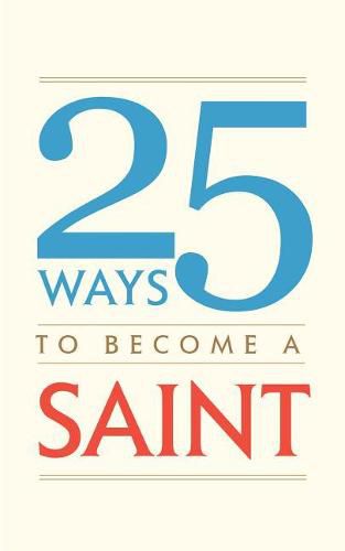 Cover image for 25 Ways to Become a Saint