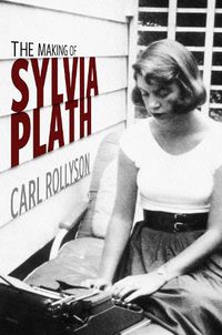 Cover image for The Making of Sylvia Plath