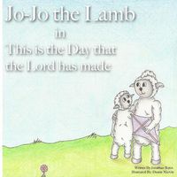 Cover image for Jo-Jo the Lamb: This is the Day that the Lord has made