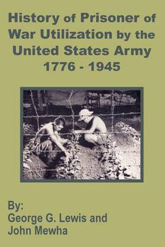 Cover image for History of Prisoner of War Utilization by the United States Army 1776 - 1945