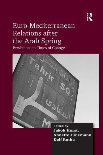 Cover image for Euro-Mediterranean Relations after the Arab Spring: Persistence in Times of Change