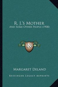 Cover image for R. J.'s Mother: And Some Other People (1908)