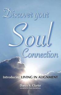 Cover image for Discover Your Soul Connection: Introducing Living in Alignment