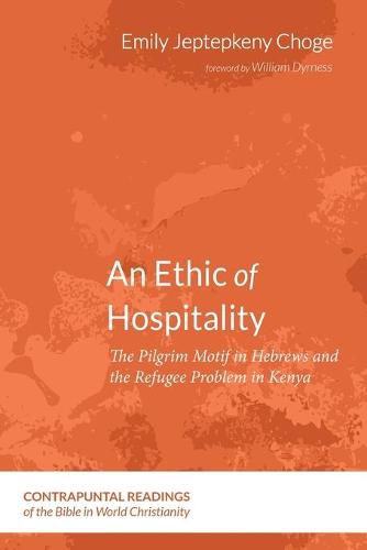 Cover image for An Ethic of Hospitality: The Pilgrim Motif in Hebrews and the Refugee Problem in Kenya