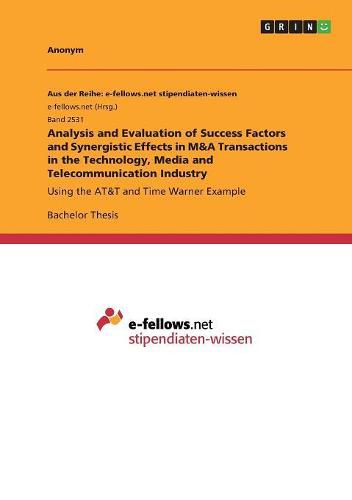 Cover image for Analysis and Evaluation of Success Factors and Synergistic Effects in M&A Transactions in the Technology, Media and Telecommunication Industry: Using the AT&T and Time Warner Example