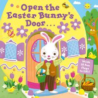 Cover image for Open the Easter Bunny's Door: An Easter Lift-the-Flap Book