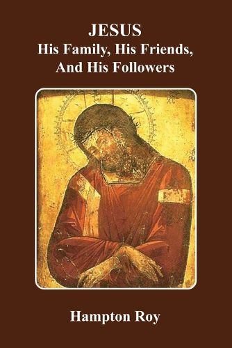 Cover image for JESUS, His Family, His Friends, And His Followers
