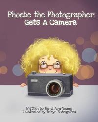 Cover image for Phoebe The Photographer: Gets A Camera