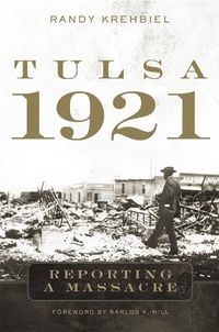 Cover image for Tulsa, 1921: Reporting a Massacre