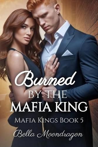 Cover image for Burned by the Mafia King
