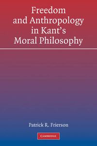 Cover image for Freedom and Anthropology in Kant's Moral Philosophy