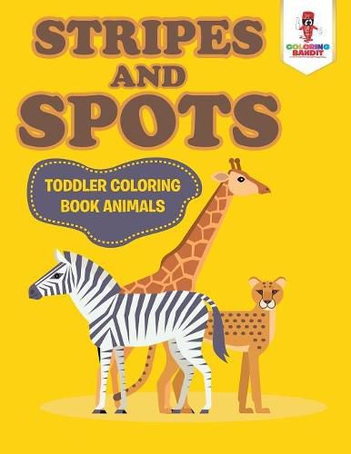 Stripes and Spots: Toddler Coloring Book Animals